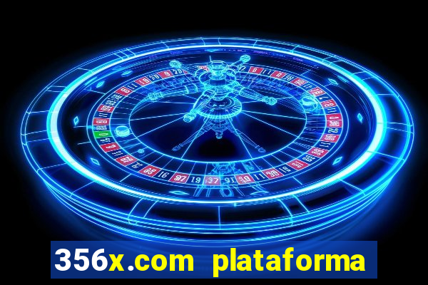 356x.com plataforma de jogos